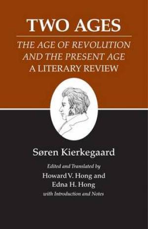 Kierkegaard's Writings, XIV, Volume 14: Two Ages: The Age of Revolution and the Present Age a Literary Review