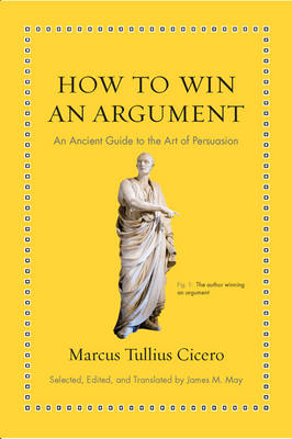 How to Win an Argument – An Ancient Guide to the Art of Persuasion