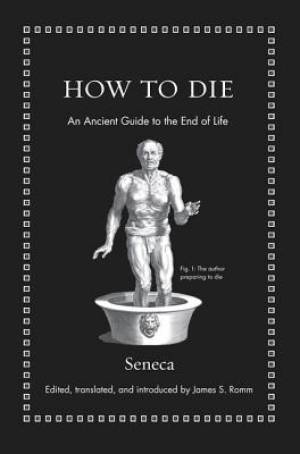 How to Die: An Ancient Guide to the End of Life