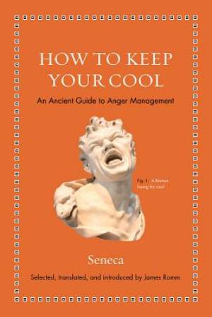 How to Keep Your Cool: An Ancient Guide to Anger Management