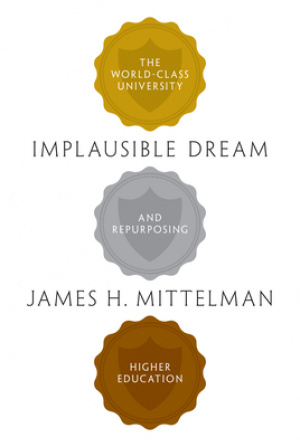 Implausible Dream: The World-Class University and Repurposing Higher Education