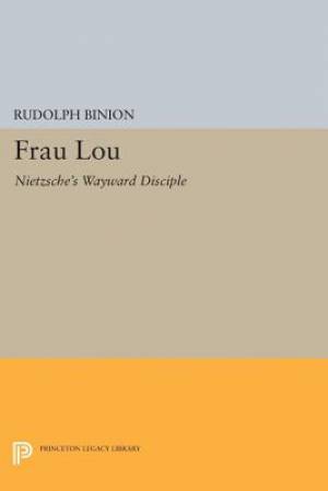 Frau Lou: Nietzsche's Wayward Disciple