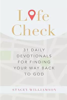 Life Check: 31 Daily Devotionals for Finding Your Way Back to God