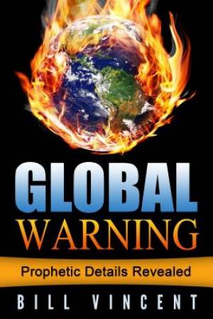 Global Warning: Prophetic Details Revealed