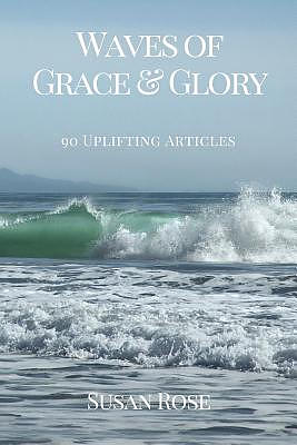 Waves of Grace & Glory: 90 Uplifting Articles