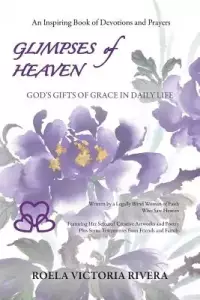 Glimpses of Heaven: God's Gifts of Grace in Daily Life