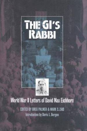 The Gi's Rabbi: World War II Letters of David Max Eichhorn