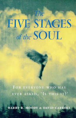 The Five Stages Of The Soul : Charting The Spiritual Passages That Shape Our Lives