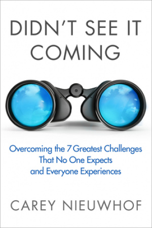 Didn't See It Coming: Overcoming the Seven Greatest Challenges That No One Expects and Everyone Experiences