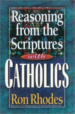 Reasoning from the Scriptures with Catholics