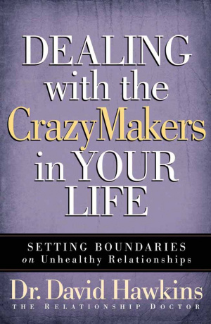 Dealing With The Crazy Makers in Your Life