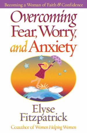 Overcoming Fear, Worry, and Anxiety [eBook]