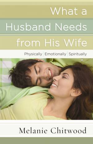 What a Husband Needs from His Wife [eBook]