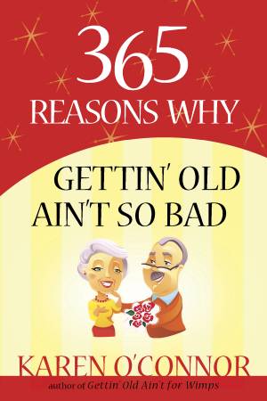 365 Reasons Why Gettin' Old Ain't So Bad [eBook]