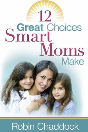 12 Great Choices Smart Moms Make [eBook]