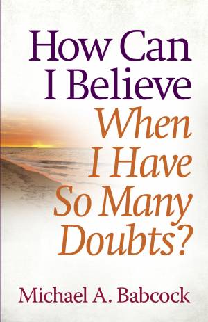 How Can I Believe When I Have So Many Doubts? [eBook]