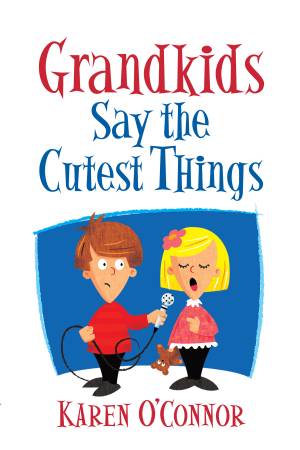 Grandkids Say the Cutest Things [eBook]