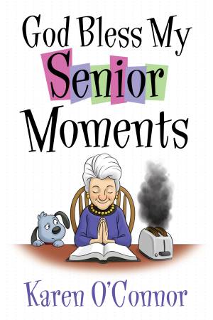 God Bless My Senior Moments [eBook]