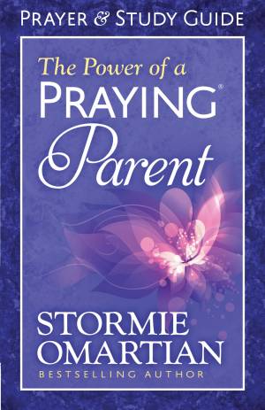 The Power of a Praying® Parent Prayer and Study Guide [eBook]