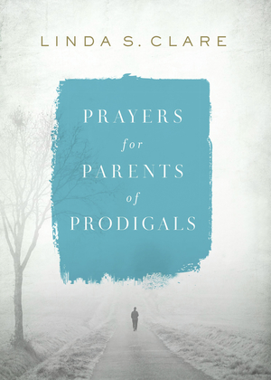 Prayers for Parents of Prodigals