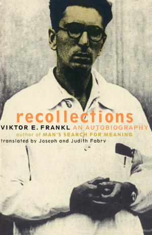 Viktor Frankl Recollections: An Autobiography