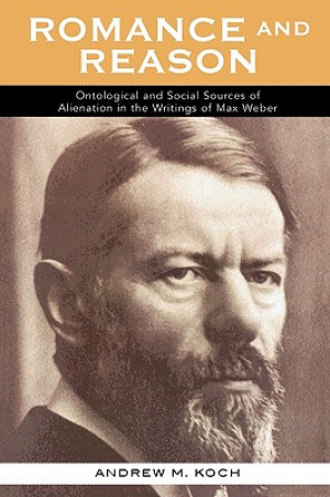 Romance and Reason: Ontological and Social Sources of Alienation in the Writings of Max Weber