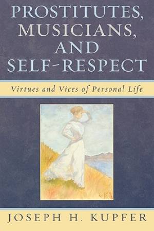 Prostitutes, Musicians, and Self-Respect: Virtues and Vices of Personal Life