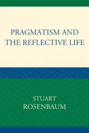 Pragmatism and the Reflective Life