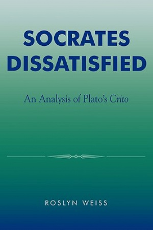 Socrates Dissatisfied: An Analysis of Plato's Crito