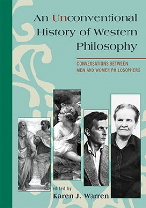 An Unconventional History of Western Philosophy : Conversations Between Men and Women Philosophers