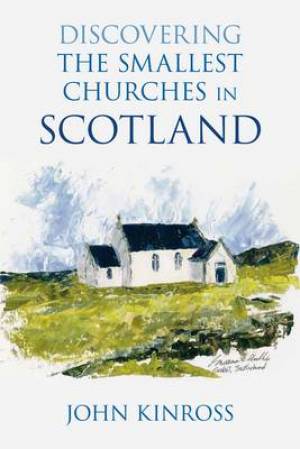 Discovering the Smallest Churches in Scotland