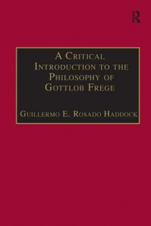 A Critical Introduction to the Philosophy of Gottlob Frege