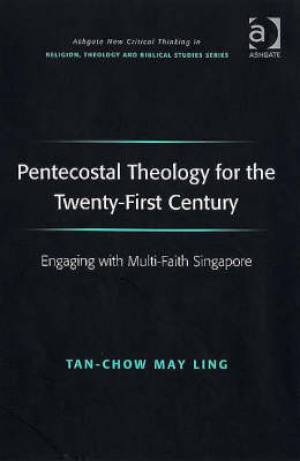 Pentecostal Theology For The Twenty-first Century