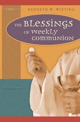 The Blessings of Weekly Communion