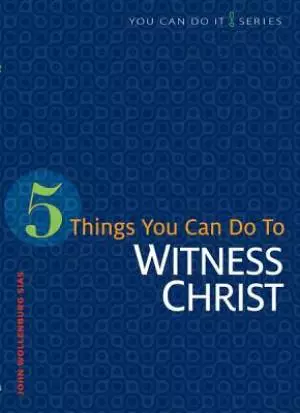 5 Things You Can Do to Witness Christ