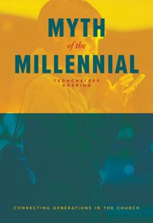 Myth of the Millennial: Connecting Generations in the Church