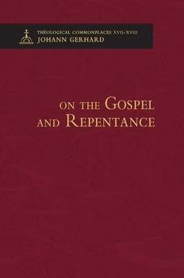 On the Gospel and Repentance - Theological Commonplaces