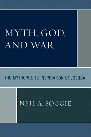 Myth, God and War: The Mythopoetic Inspiration of Joshua 