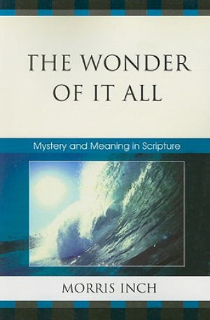 The Wonder of It All: Mystery and Meaning in Scripture