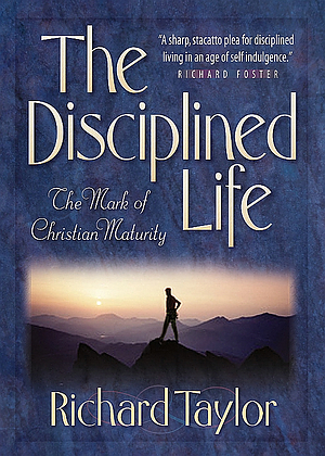 The Disciplined Life: The Mark of Christian Maturity