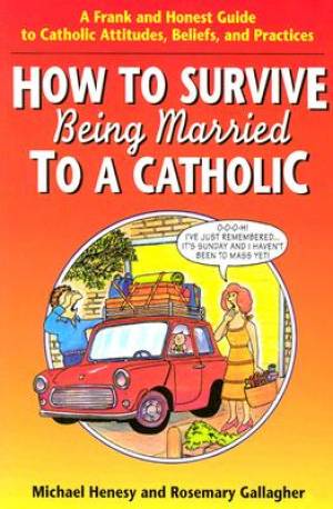 How to Survive Being Married to a Catholic