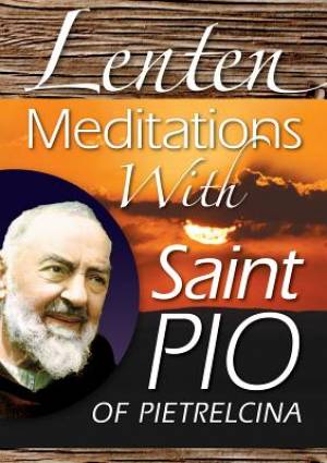 Lenten Meditations with Saint Pio of Pietrelcina