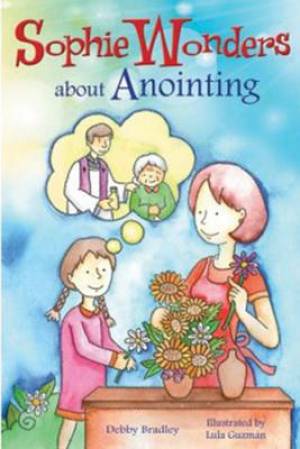 Sophie Wonders About Anointing