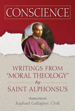 Conscience: Writings from Moral Theology by Saint Alphonsus