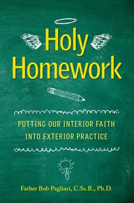 Holy Homework: Putting Our Interior Faith Into Exterior Practice