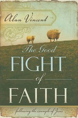 The Good Fight Of Faith