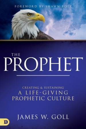 The Prophet: Creating and Sustaining a Life-Giving Prophetic Culture