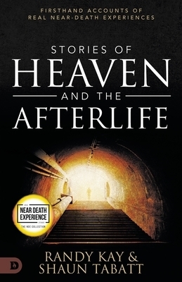 Stories of Heaven and the Afterlife: Firsthand Accounts of Real Near-Death Experiences