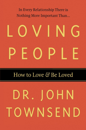 Loving People: How to Love & Be Loved