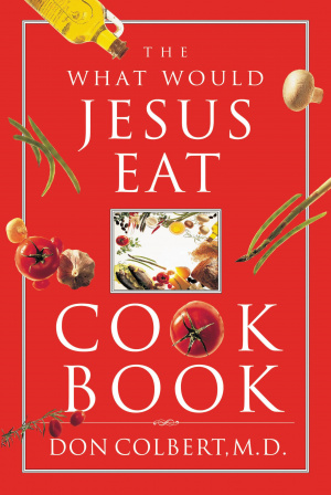 The What Would Jesus Eat Cookbook